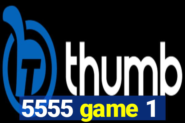5555 game 1